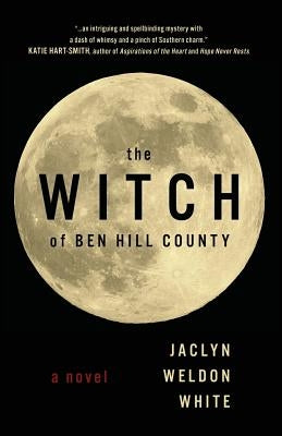 The Witch of Ben Hill County by White, Jaclyn Weldon