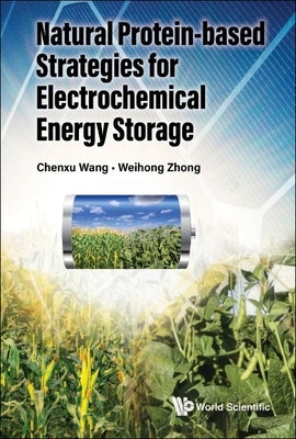 Natural Protein-Based Strategies for Batteries by Wang Chenxu