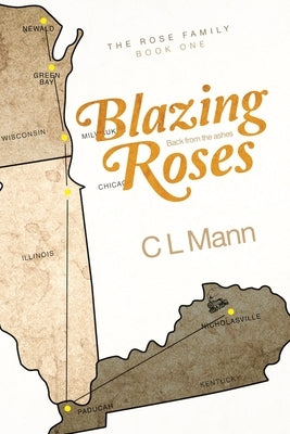 Blazing Roses: Back from the ashes by Mann, C. L.