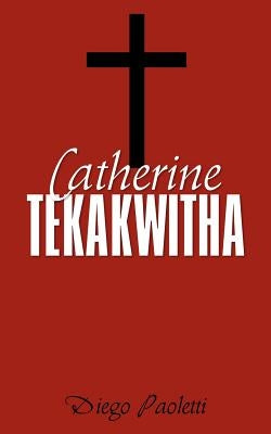 Catherine Tekakwitha by Paoletti, Diego