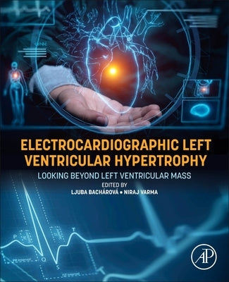Electrocardiographic Left Ventricular Hypertrophy: Looking Beyond Left Ventricular Mass by Bachárová, Ljuba
