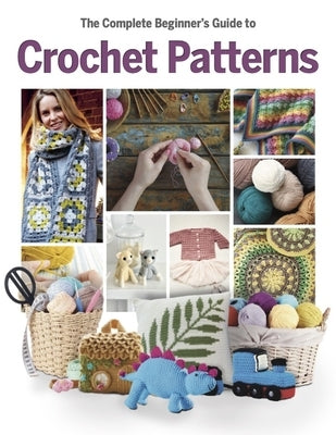 The Complete Beginner's Guide to Crochet Patterns by Marsh, Katherine