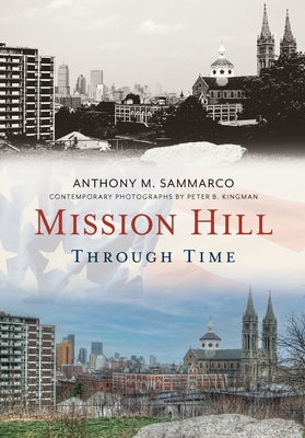 Mission Hill Through Time by Sammarco, Anthony M.