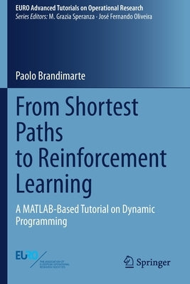 From Shortest Paths to Reinforcement Learning: A Matlab-Based Tutorial on Dynamic Programming by Brandimarte, Paolo