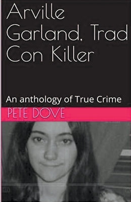 Arville Garland, Trad Con Killer by Dove, Pete