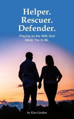 Helper Rescuer Defender by Gordon, Kim
