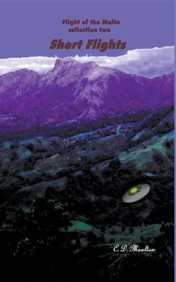 Short Flights by Moulton, C. D.