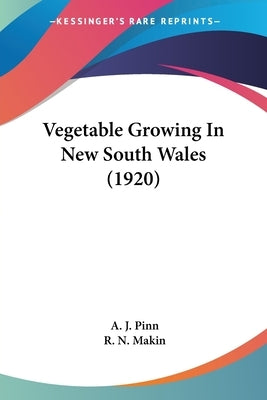 Vegetable Growing In New South Wales (1920) by Pinn, A. J.