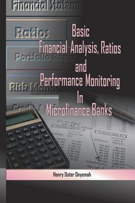 Basic Financial Analysis, Ratios And Performance Monitoring In Microfinance Banks by Onyemah, Henry Oster