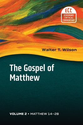 Matthew 14-28: The Gospel of Matthew, Vol 2 by Wilson, Walter T.
