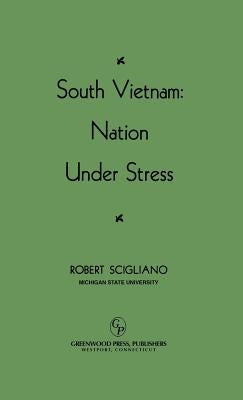 South Vietnam: Nation under Stress by Scigliano, Robert