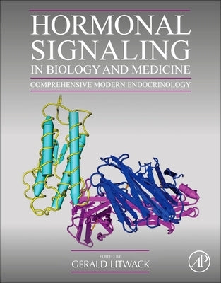 Hormonal Signaling in Biology and Medicine: Comprehensive Modern Endocrinology by Litwack, Gerald