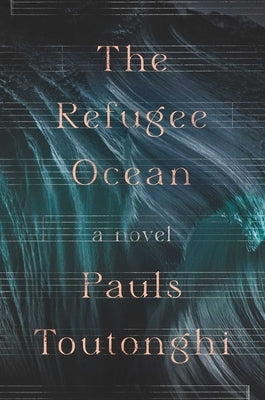 The Refugee Ocean by Toutonghi, Pauls