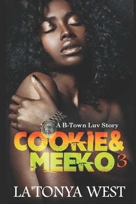 Cookie and Meeko 3: A B-Town Luv Story by West, La'tonya