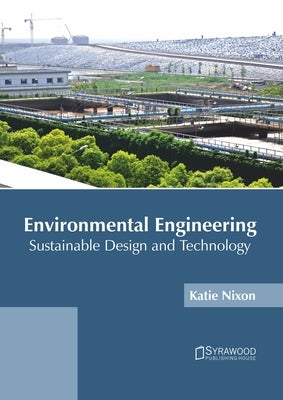 Environmental Engineering: Sustainable Design and Technology by Nixon, Katie