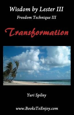 Wisdom by Lester III Freedom Technique III Transformation by Levenson, Lester