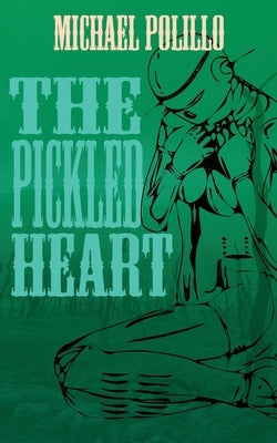 The Pickled Heart by Polillo, Michael