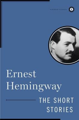 The Short Stories of Ernest Hemingway by Hemingway, Ernest
