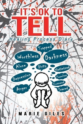 It's Ok to Tell: Healing Process Diary by Giles, Marie