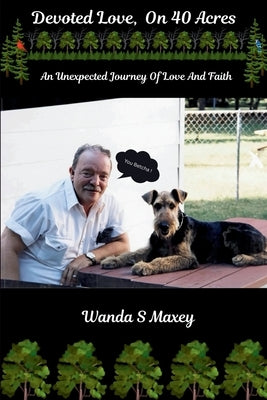 Devoted Love On 40 Acres: An Unexpected Journey Of Love And Faith by Maxey, Wanda