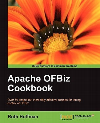 Apache Ofbiz Cookbook by Hoffman, Ruth