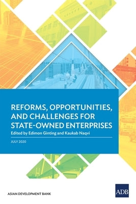 Reforms, Opportunities, and Challenges for State-Owned Enterprises by Ginting, Edimon