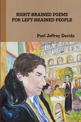 Right-Brained Poems for Left-Brained People by Davids, Paul Jeffrey
