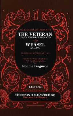 The Veteran «(Parlamento de Ruzante)» and Weasel «(Bilora)»: Two One-Act Renaissance Plays by Scaglione, Aldo