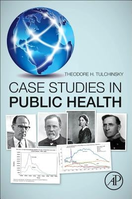 Case Studies in Public Health by Tulchinsky, Theodore H.