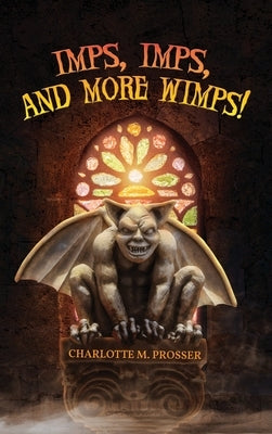 Imps, Imps, and More Whimps! by Prosser, Charlotte M.