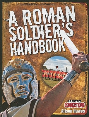 A Roman Soldier's Handbook by Hawes, Alison