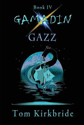 Book IV, Gamadin: Gazz by Kirkbride, Tom