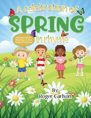 A Celebration of Spring in Rhyme by Carlson, Roger