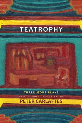 Teatrophy: Three More Plays by Carlaftes, Peter