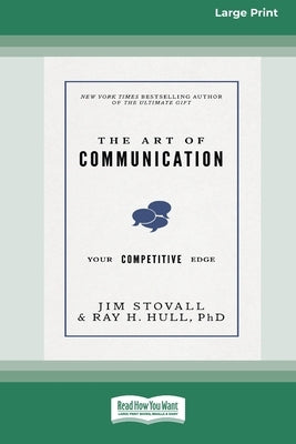 The Art of Communication: Your Competitive Edge [Standard Large Print 16 Pt Edition] by Stovall, Jim