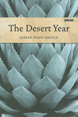 The Desert Year by Krutch, Joseph Wood