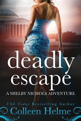 Deadly Escape: A Shelby Nichols Adventure by Helme, Colleen