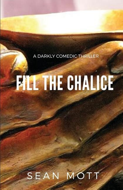 Fill the Chalice by Mott, Sean