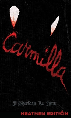 Carmilla (Heathen Edition) by Le Fanu, J. Sheridan