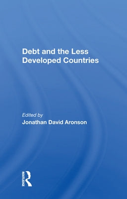Debt and the Less Developed Countries by Aronson, Jonathan David