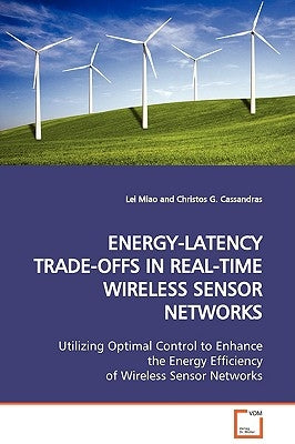 Energy-Latency Trade-Offs in Real-Time Wireless Sensor Networks by Miao, Lei