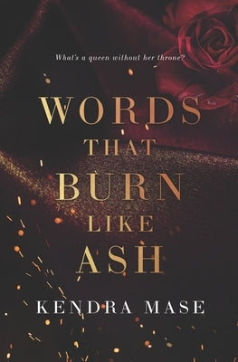 Words That Burn Like Ash by Mase, Kendra
