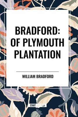 Bradford: Of Plymouth Plantation by Bradford, William
