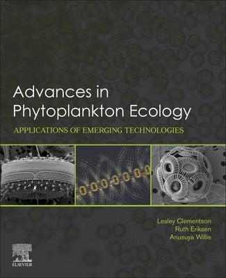 Advances in Phytoplankton Ecology: Applications of Emerging Technologies by Clementson, Lesley