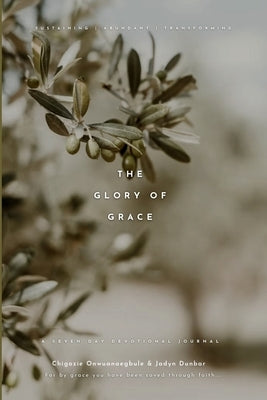 The Glory of Grace: A Seven Day Devotional Journal by Onwuanaegbule, Chigozie