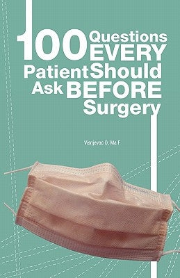 100 Questions Every Patient Should Ask Before Surgery by Ma MS-IV, Frederick