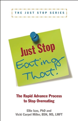 Just Stop Eating That!: The Rapid Advance Process to Stop Overeating by Carpel Miller, Vicki