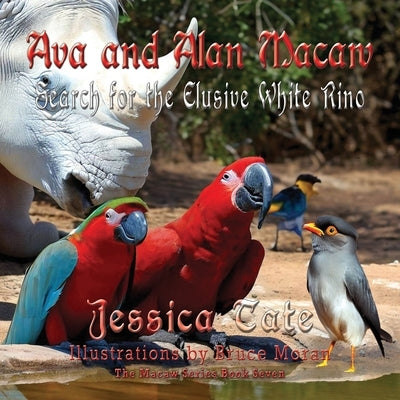 Ava and Alan Macaw Search for the Elusive White Rino by Tate, Jessica