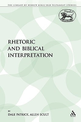 Rhetoric and Biblical Interpretation by Patrick, Dale