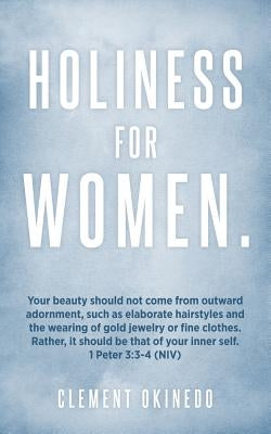 Holiness for Women. by Okinedo, Clement